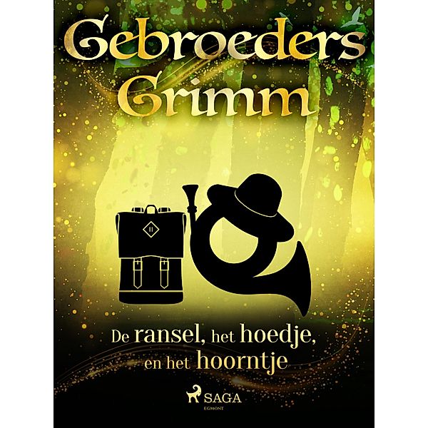 De ransel, het hoedje en het hoorntje / Grimm's sprookjes Bd.20, de Gebroeders Grimm