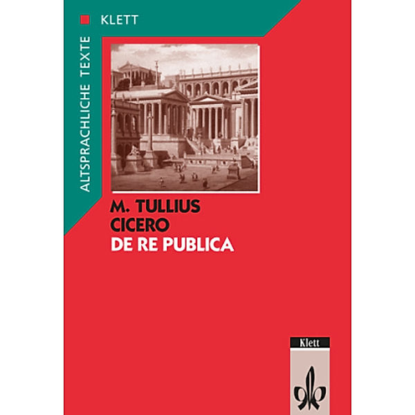 De re publica: 1 Cicero: De re publica. Teilausgabe: Textband mit Wort- und Sacherläuterungen, Cicero