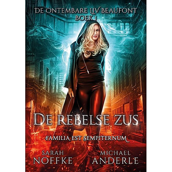 De rebelse zus / De ontembare Liv Beaufont Bd.1, Sarah Noffke, Michael Anderle