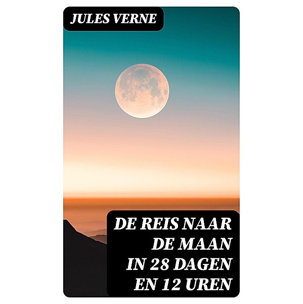 De Reis naar de Maan in 28 dagen en 12 uren, Jules Verne