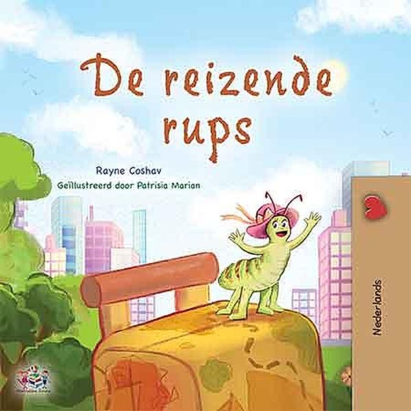 De reizende rups (Dutch Bedtime Collection) / Dutch Bedtime Collection, Rayne Coshav, Kidkiddos Books