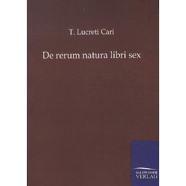 De rerum natura.Libri.6, Lukrez