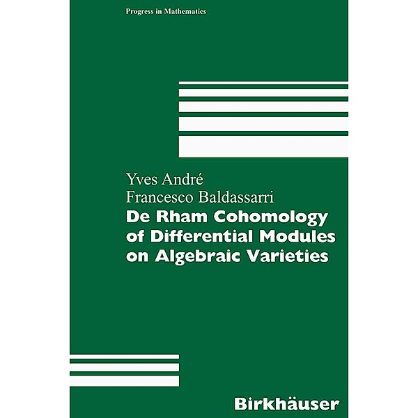 De Rham Cohomology of Differential Modules on Algebraic Varieties / Progress in Mathematics Bd.189, Yves André, Francesco Baldassarri