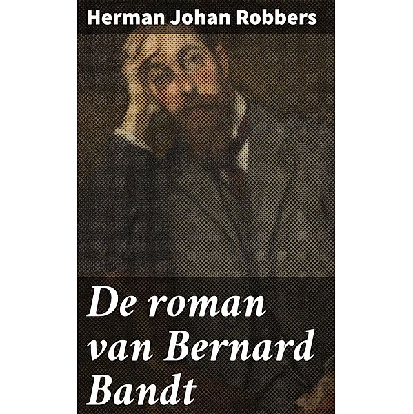 De roman van Bernard Bandt, Herman Johan Robbers