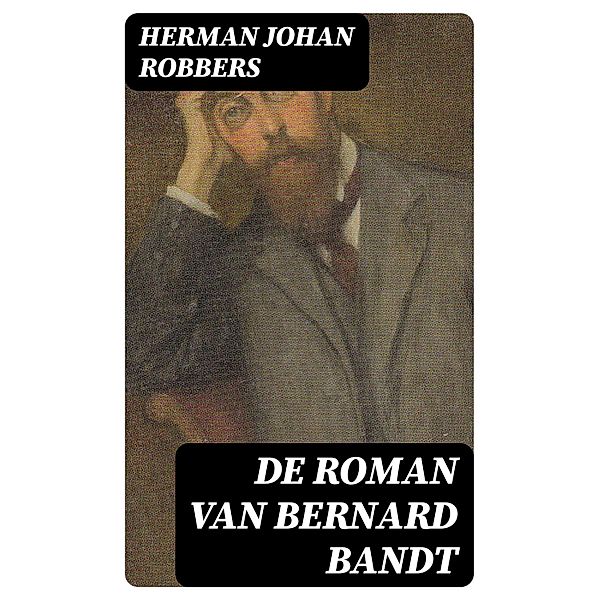 De roman van Bernard Bandt, Herman Johan Robbers