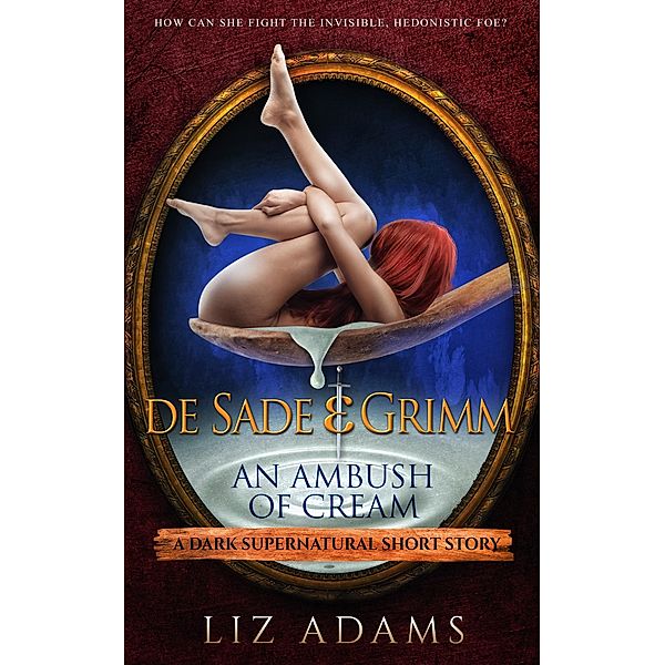 de Sade & Grimm, An Ambush of Cream (Salacious Medieval Mysteries, #3) / Salacious Medieval Mysteries, Liz Adams