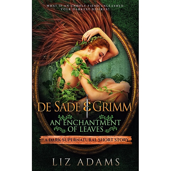 de Sade & Grimm, An Enchantment of Leaves (Salacious Medieval Mysteries, #1) / Salacious Medieval Mysteries, Liz Adams