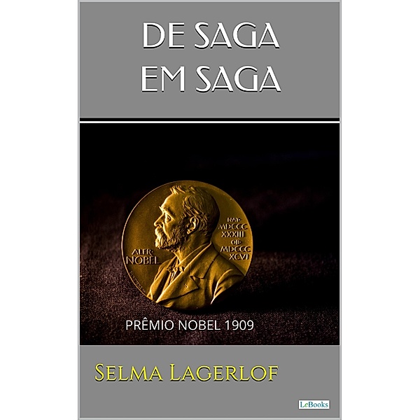 DE SAGA EM SAGA - Selma Lagerlof / Prêmio Nobel, Selma Lagerlof
