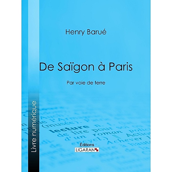 De Saïgon à Paris, Henry Barué, Ligaran