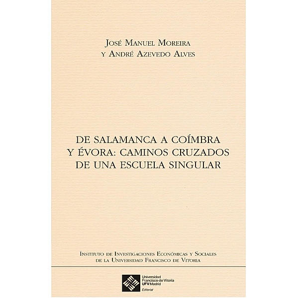 De Salamanca a Coímbra y Évora / Instituto de investigaciones económicas y sociales Bd.19, André Azevedo Alves, José Manuel Moreira