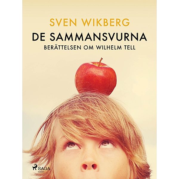 De sammansvurna : berättelsen om Wilhelm Tell, Sven Wikberg