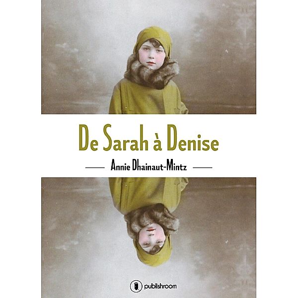 De Sarah à Denise, Annie Dhainaut-Mintz