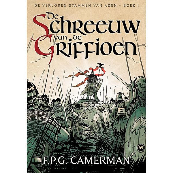 De Schreeuw van de Griffioen (De Verloren Stammen van Aden, #1) / De Verloren Stammen van Aden, F. P. G. Camerman