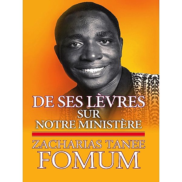 De Ses Lèvres: Sur Notre Ministère / De Ses Lèvres, Zacharias Tanee Fomum