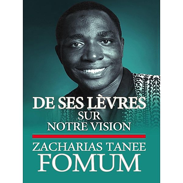 De Ses Lèvres: Sur Notre Vision / De Ses Lèvres, Zacharias Tanee Fomum