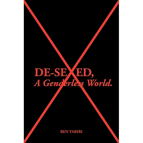 De-Sexed, A Genderless World., Ben Tariri
