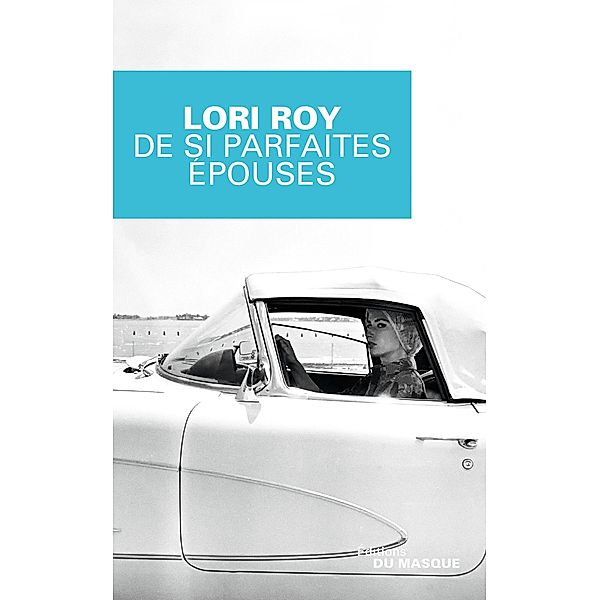 De si parfaites épouses / Grands Formats, Lori Roy