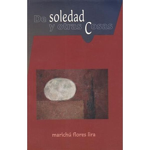 De Soledad y otras Cosas, Marichu Flores Lira