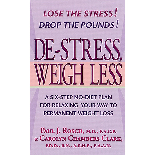 De-Stress, Weigh Less, Paul J. Rosch, Carolyn Chambers Clark