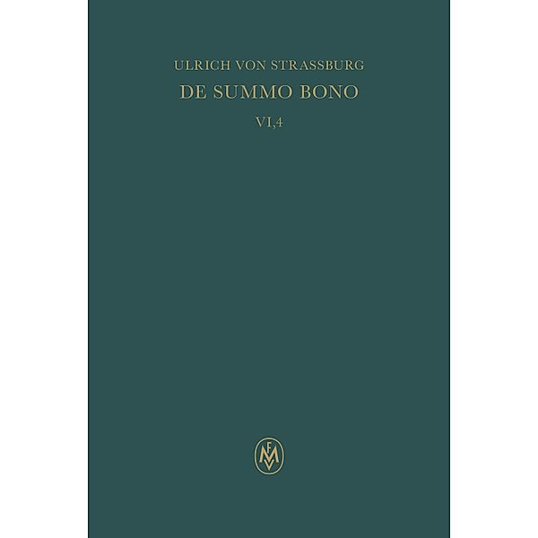 De summo bono, liber VI, tractatus 4, 16 - 5, 1. Index rerum notabilium / Corpus philosophorum Teutonicorum medii aevi, Ulrich von Straßburg