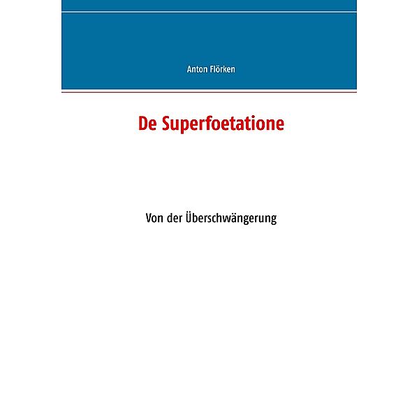 De Superfoetatione, Anton Flörken