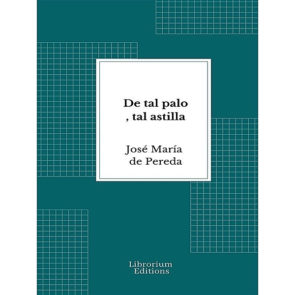 De tal palo, tal astilla, José María de Pereda
