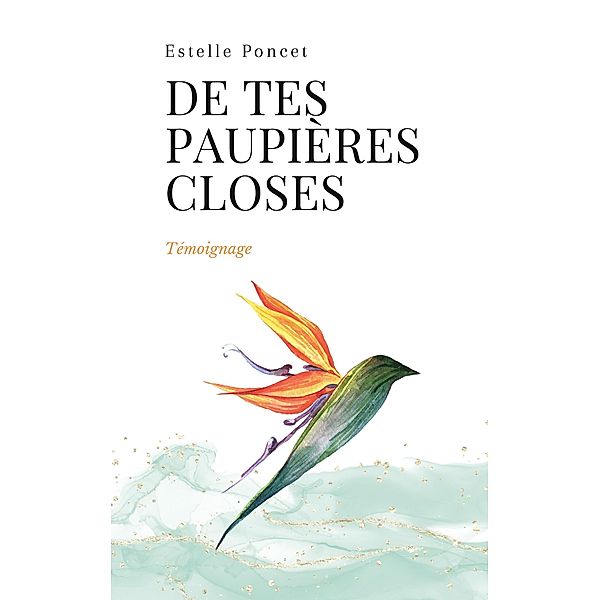 De tes paupières closes, Estelle Poncet