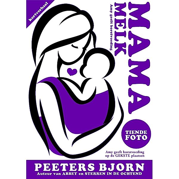 De Tiende Foto - Amy geeft borstvoeding op de gekste plaatsen (Mama Melk, #10) / Mama Melk, Bjorn Peeters