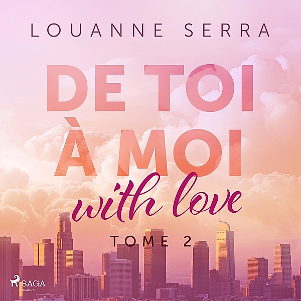 De toi à moi (with love) - 2 - De toi à moi (with love) - Tome 2, Louanne Serra