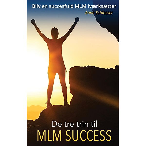 De tre trin til MLM Success, Anne Schlosser