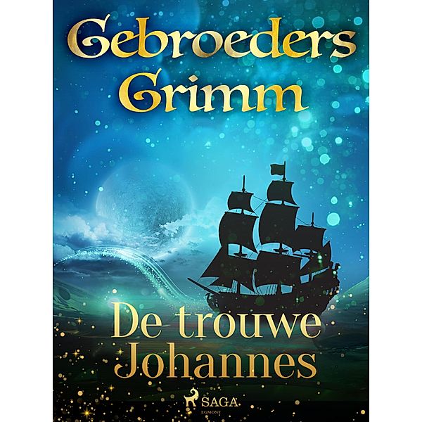 De trouwe Johannes / Grimm's sprookjes Bd.48, de Gebroeders Grimm