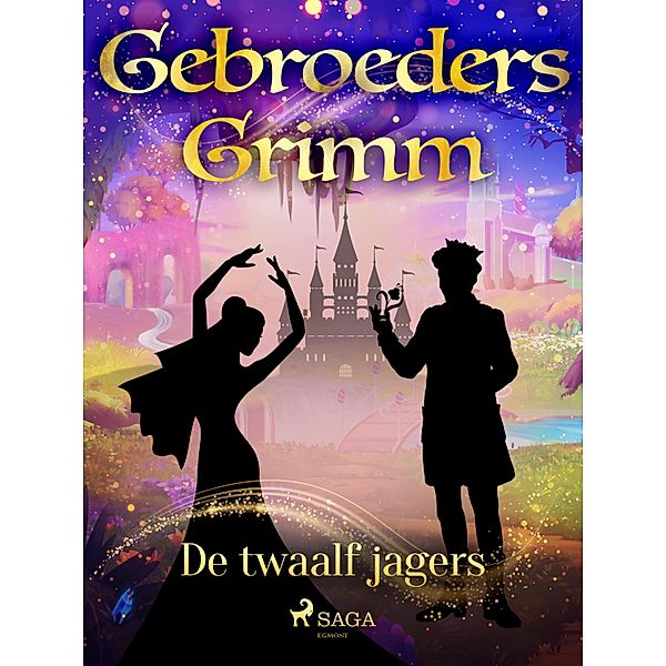 De twaalf jagers / Grimm's sprookjes Bd.33, de Gebroeders Grimm