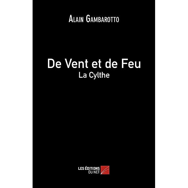 De Vent et de Feu - La Cylthe, Gambarotto Alain Gambarotto