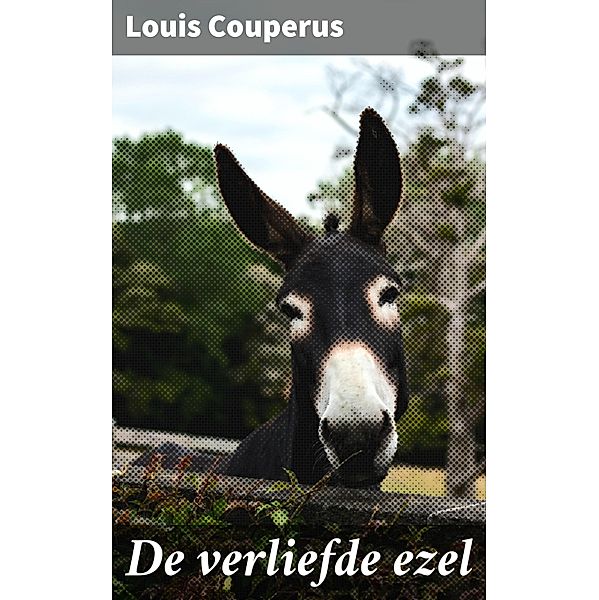 De verliefde ezel, Louis Couperus