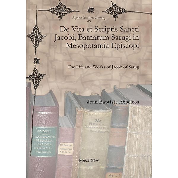 De Vita et Scriptis Sancti Jacobi, Batnarum Sarugi in Mesopotamia Episcopi