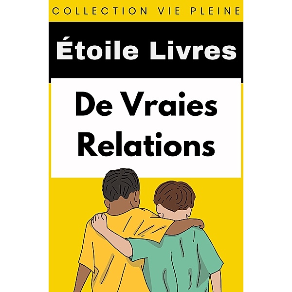 De Vraies Relations (Collection Vie Pleine, #5) / Collection Vie Pleine, Étoile Livres