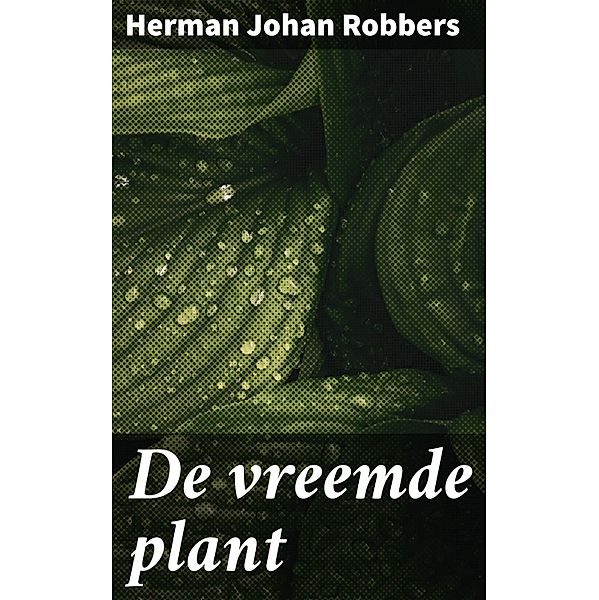 De vreemde plant, Herman Johan Robbers