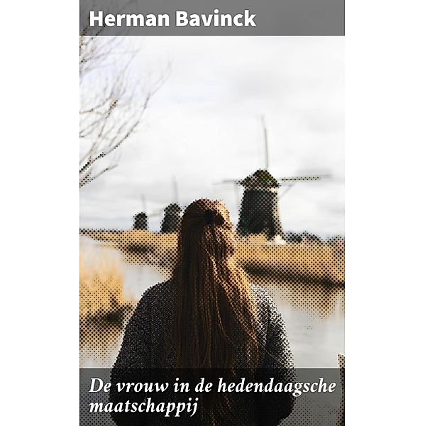 De vrouw in de hedendaagsche maatschappij, Herman Bavinck