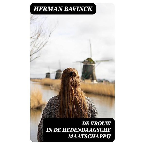 De vrouw in de hedendaagsche maatschappij, Herman Bavinck