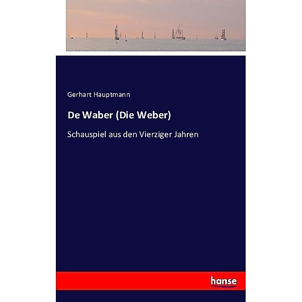 De Waber (Die Weber), Gerhart Hauptmann