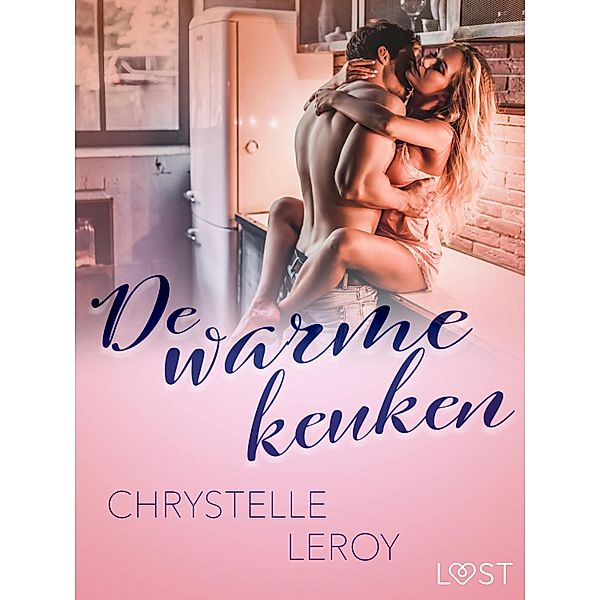 De warme keuken -  Een erotisch verhaal, Chrystelle Leroy