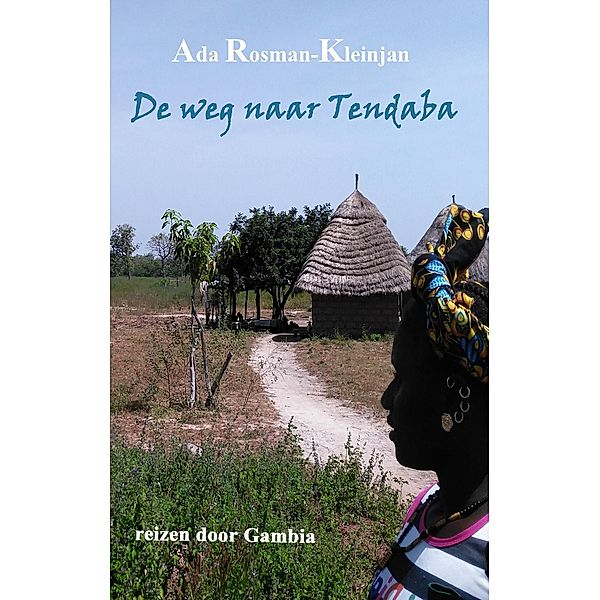 De weg naar Tendaba, Ada Rosman-Kleinjan