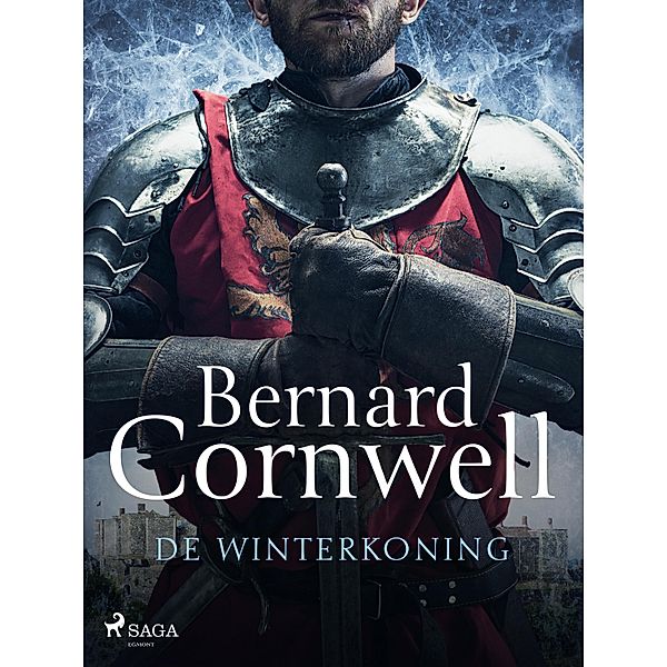 De winterkoning / De Kronieken van de Krijgsheren Bd.1, Bernard Cornwell