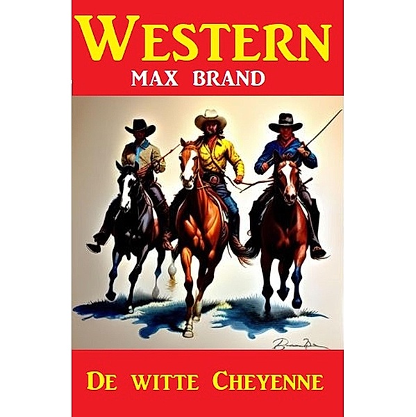De witte Cheyenne: Western, Max Brand