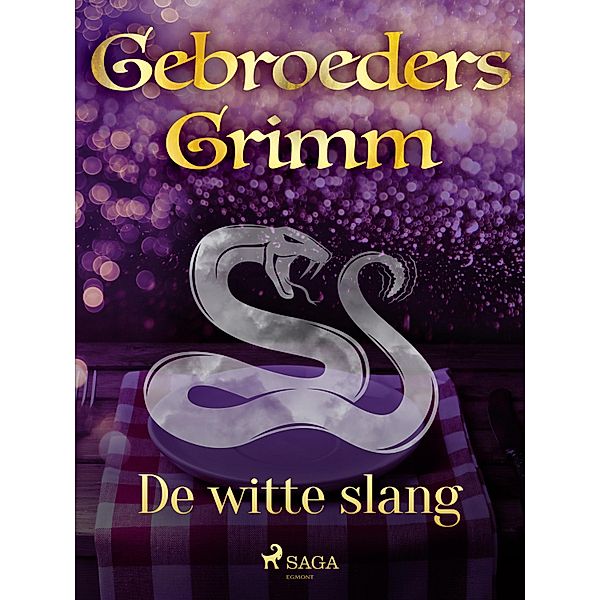 De witte slang / Grimm's sprookjes Bd.58, de Gebroeders Grimm