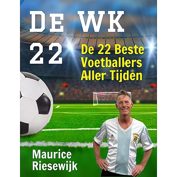 De WK-22. De 22 Beste Voetballers Aller Tijden., Maurice Riesewijk
