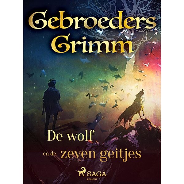 De wolf en de zeven geitjes / Grimm's sprookjes Bd.47, de Gebroeders Grimm