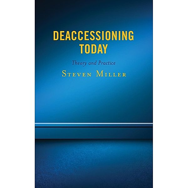 Deaccessioning Today, Steven Miller