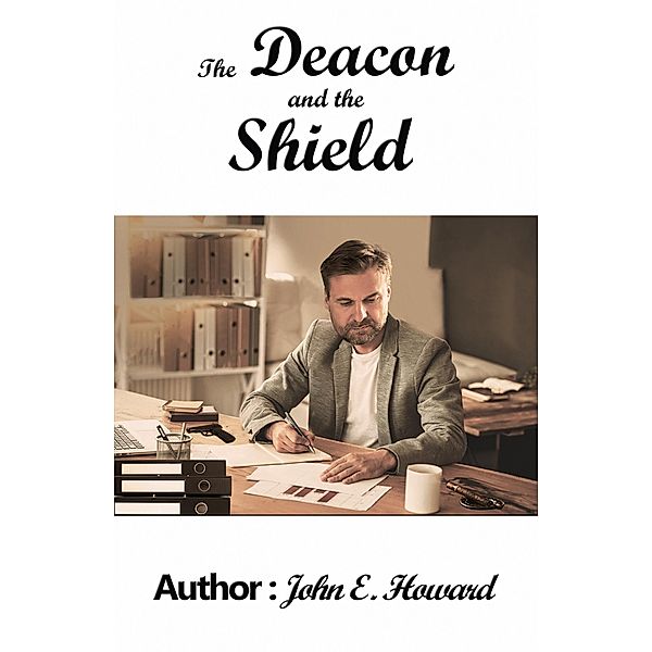 Deacon and the Shield / Austin Macauley Publishers, John E. Howard