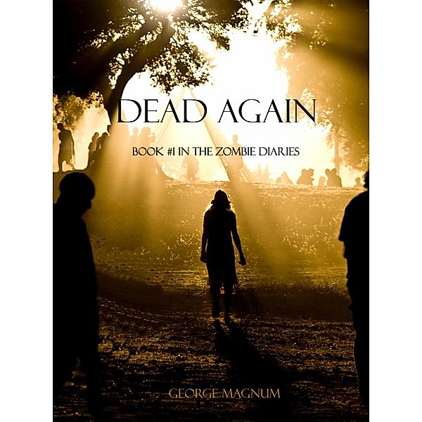 Dead Again (Book #1 in the Zombie Diaires) / The Zombie Diaries, George Magnum